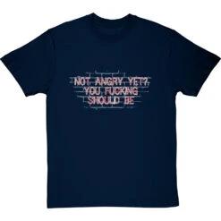 Not Angry Yet? You Fucking Should Be T-Shirt 24 Not Angry Yet? You Fucking Should Be T-Shirt -Tshirt Store not angry yet tshirt 2 navybluetshirt