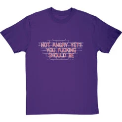 Not Angry Yet? You Fucking Should Be T-Shirt 25 Not Angry Yet? You Fucking Should Be T-Shirt -Tshirt Store not angry yet tshirt 2 purpletshirt