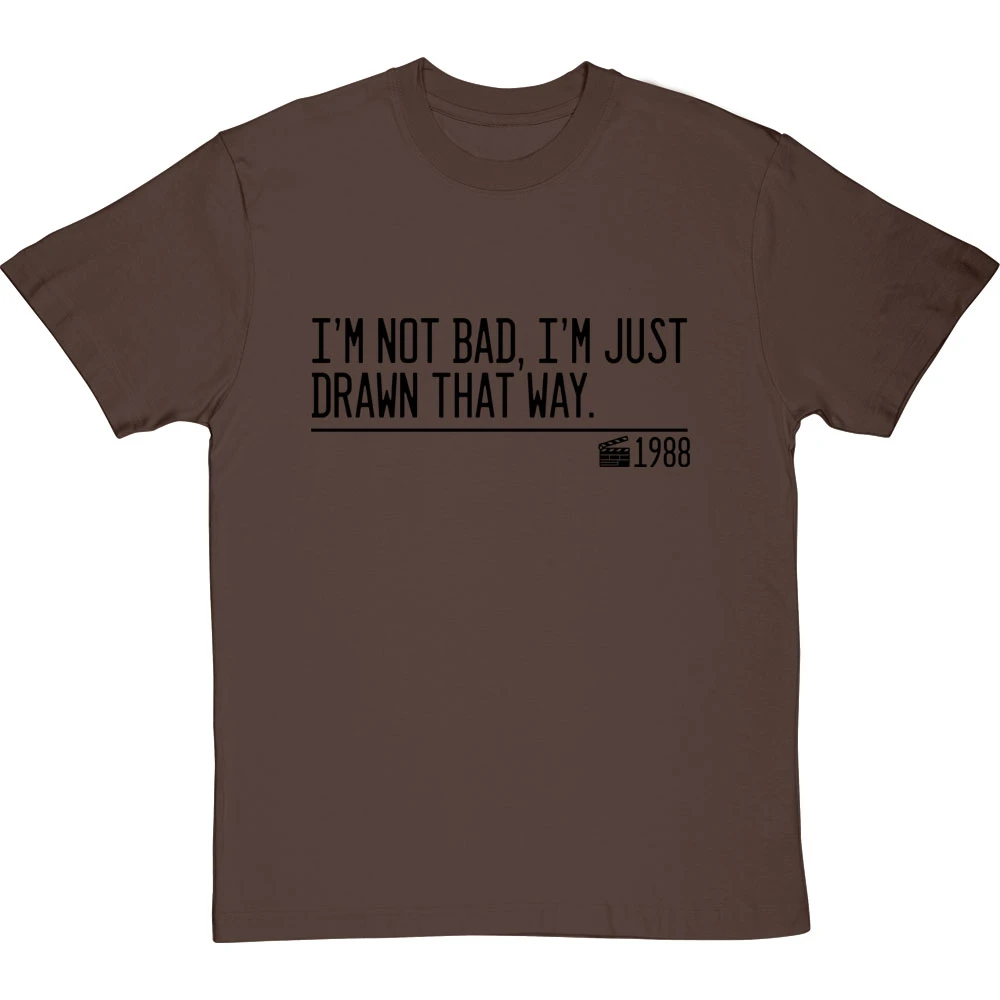 I'm Not Bad, I'm Just Drawn That Way T-Shirt 6 I'm Not Bad, I'm Just Drawn That Way T-Shirt - Image 6