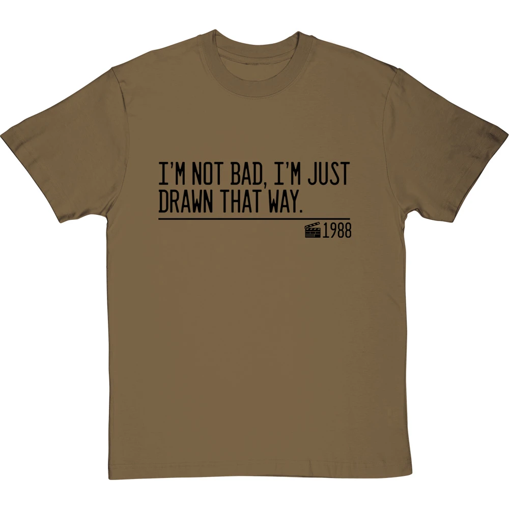 I'm Not Bad, I'm Just Drawn That Way T-Shirt 8 I'm Not Bad, I'm Just Drawn That Way T-Shirt - Image 8