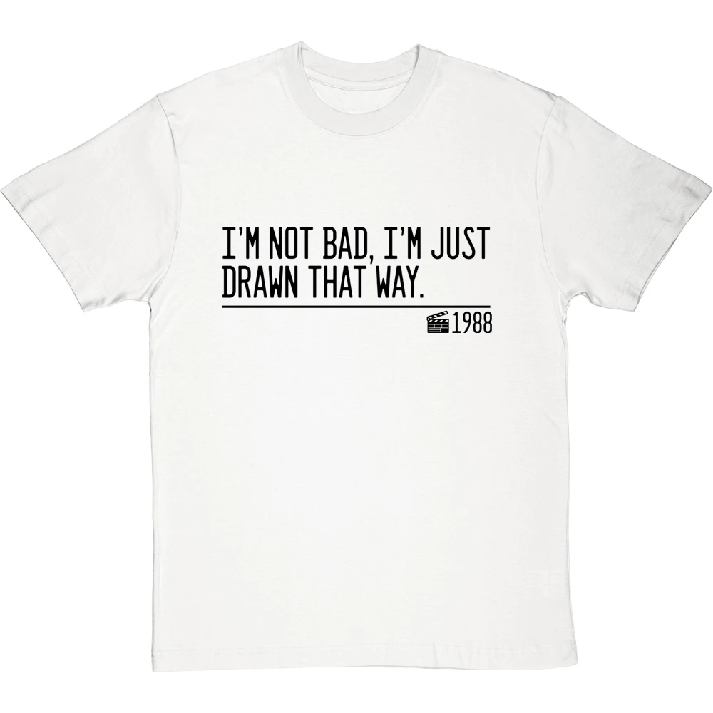 I'm Not Bad, I'm Just Drawn That Way T-Shirt 4 I'm Not Bad, I'm Just Drawn That Way T-Shirt - Image 4