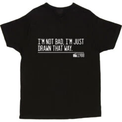 I'm Not Bad, I'm Just Drawn That Way T-Shirt 22 I'm Not Bad, I'm Just Drawn That Way T-Shirt -Tshirt Store not bad just drawn that way quote tshirt 2 black mens v neck tshirt