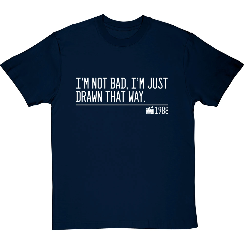 I'm Not Bad, I'm Just Drawn That Way T-Shirt 17 I'm Not Bad, I'm Just Drawn That Way T-Shirt - Image 17