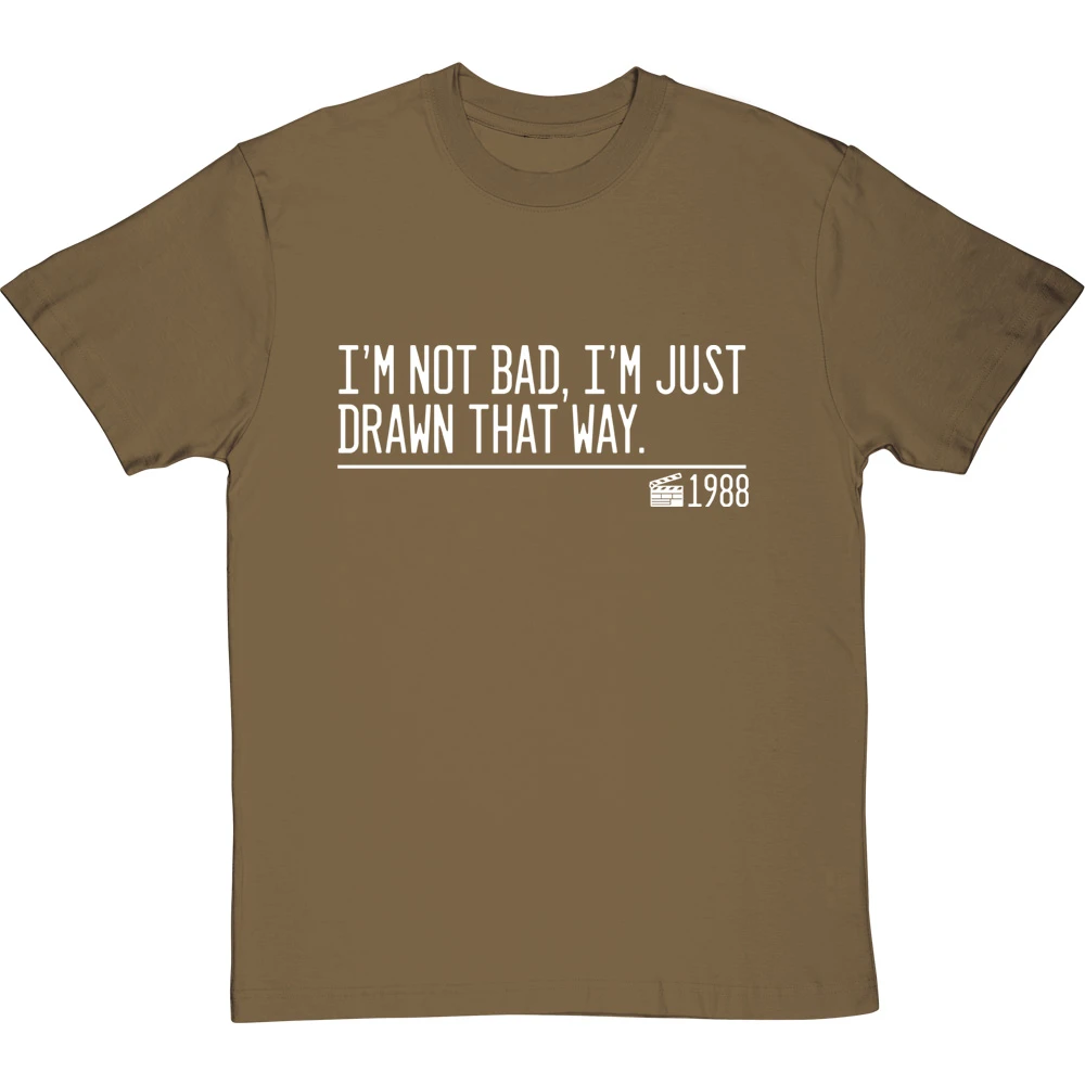 I'm Not Bad, I'm Just Drawn That Way T-Shirt 15 I'm Not Bad, I'm Just Drawn That Way T-Shirt - Image 15