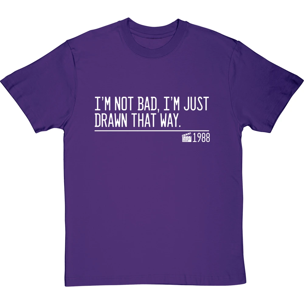 I'm Not Bad, I'm Just Drawn That Way T-Shirt 18 I'm Not Bad, I'm Just Drawn That Way T-Shirt - Image 18