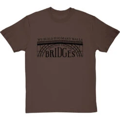 We Build Too Many Walls And Not Enough Bridges T-Shirt -Tshirt Store not enough bridges tshirt 1 hazelnuttshirt