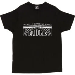 We Build Too Many Walls And Not Enough Bridges T-Shirt -Tshirt Store not enough bridges tshirt 2 black mens v neck tshirt