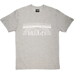 We Build Too Many Walls And Not Enough Bridges T-Shirt -Tshirt Store not enough bridges tshirt 2 lightoxfordtshirt