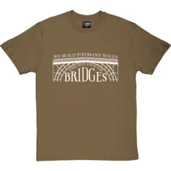 We Build Too Many Walls And Not Enough Bridges T-Shirt -Tshirt Store not enough bridges tshirt 2 olivetshirt