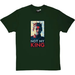 Joffrey Baratheon: Not My King T-Shirt -Tshirt Store not my king tshirt bottlegreentshirt