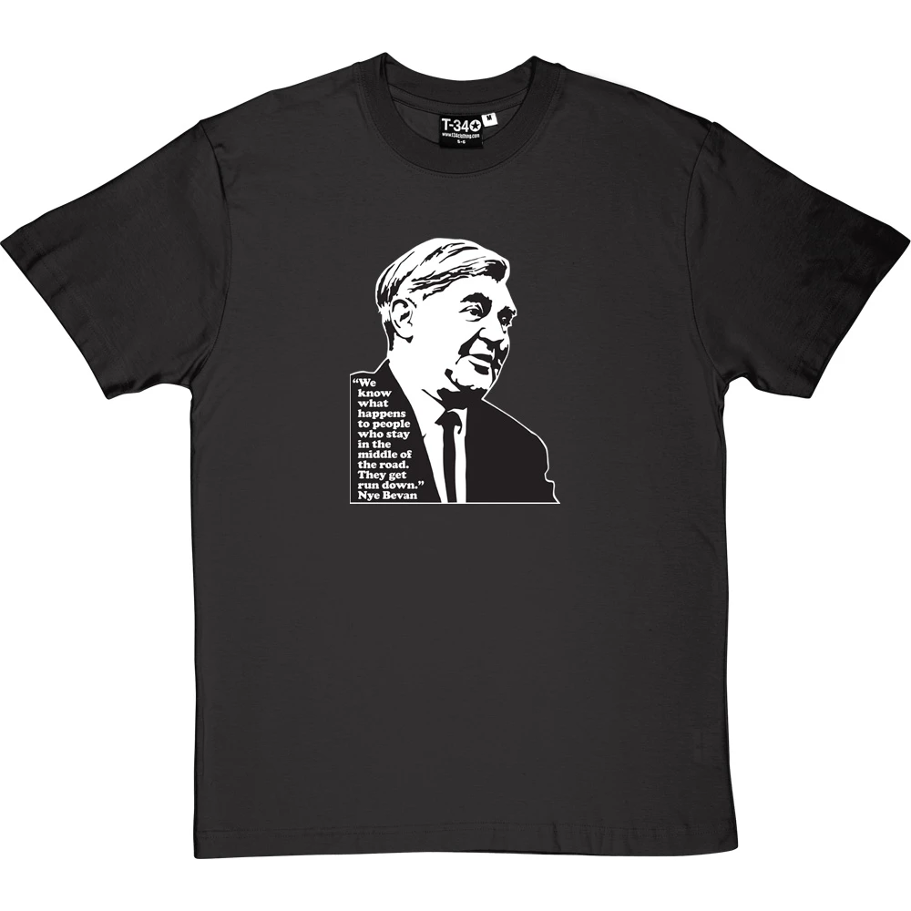 Nye Bevan "Middle Of The Road" Quote T-Shirt 13 Nye Bevan "Middle Of The Road" Quote T-Shirt - Image 13