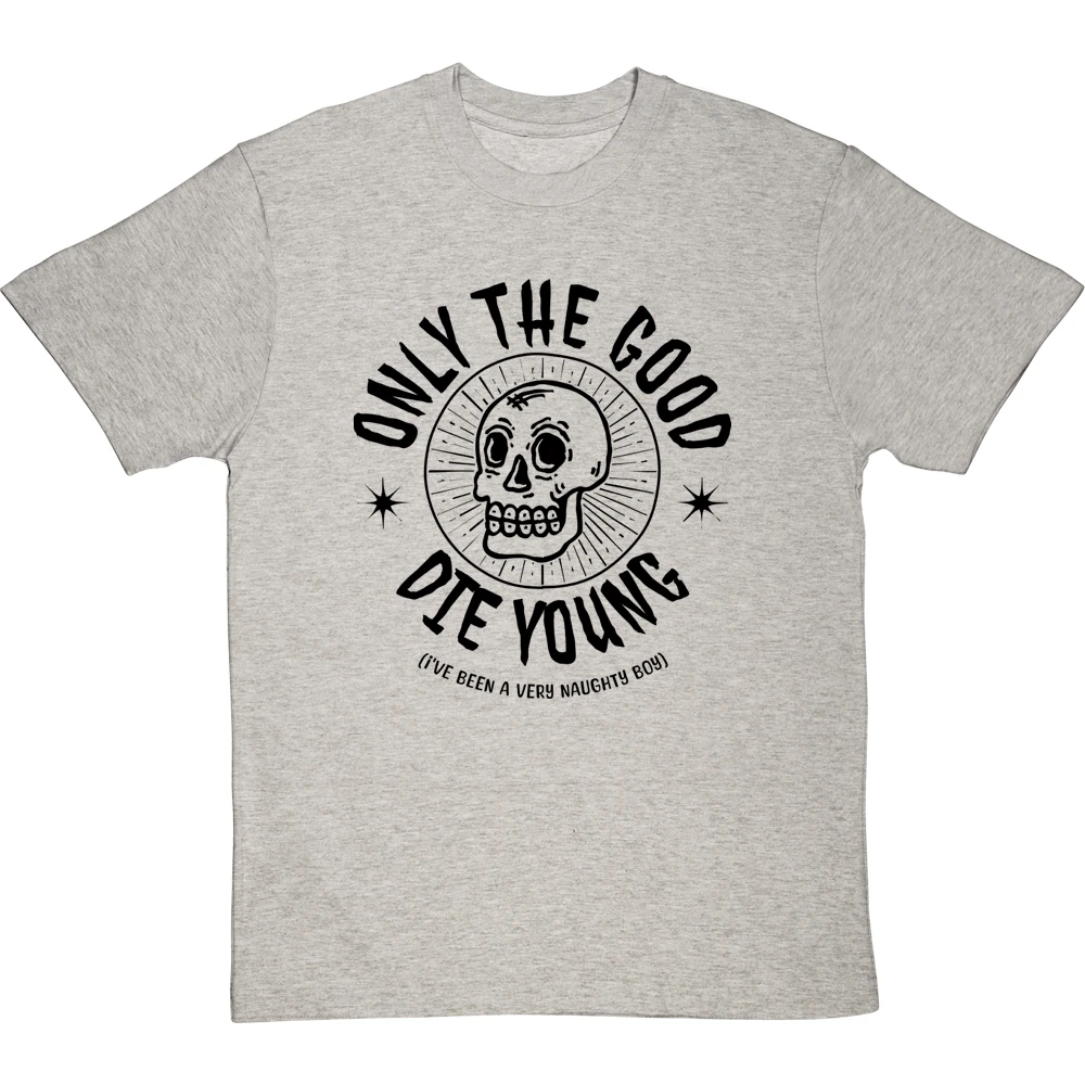 Only The Good Die Young (I've Been A Very Naughty Boy) T-Shirt 4 Only The Good Die Young (I've Been A Very Naughty Boy) T-Shirt - Image 4