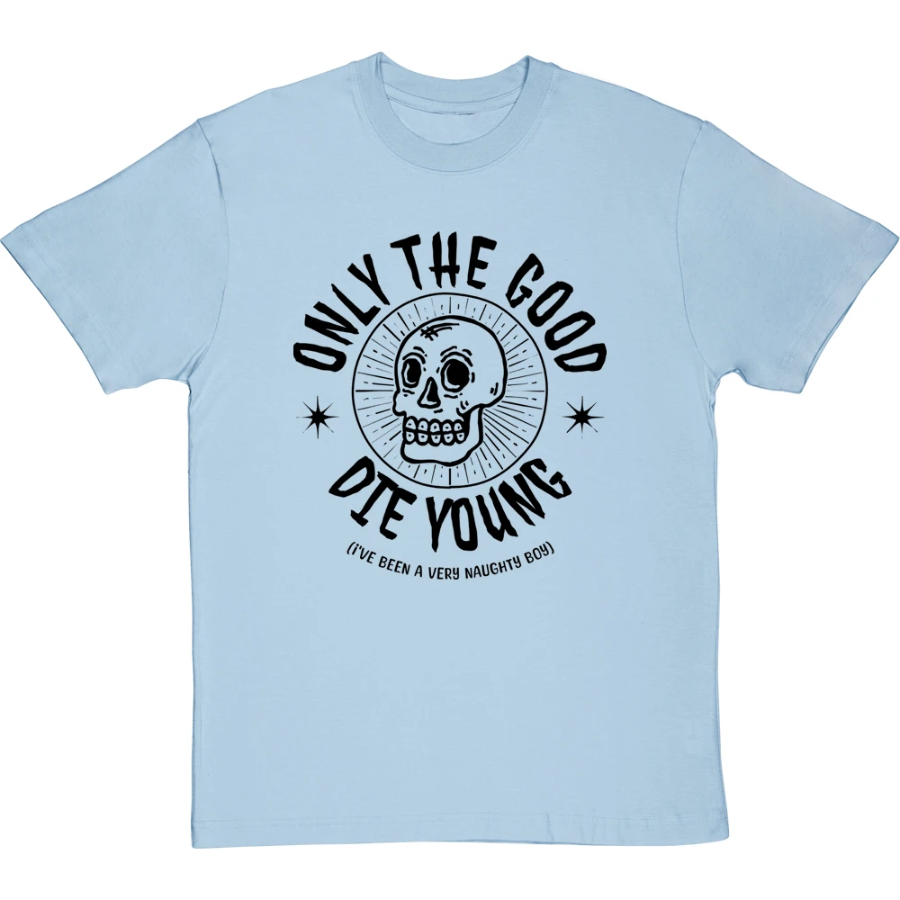 Only The Good Die Young (I've Been A Very Naughty Boy) T-Shirt 3 Only The Good Die Young (I've Been A Very Naughty Boy) T-Shirt - Image 3