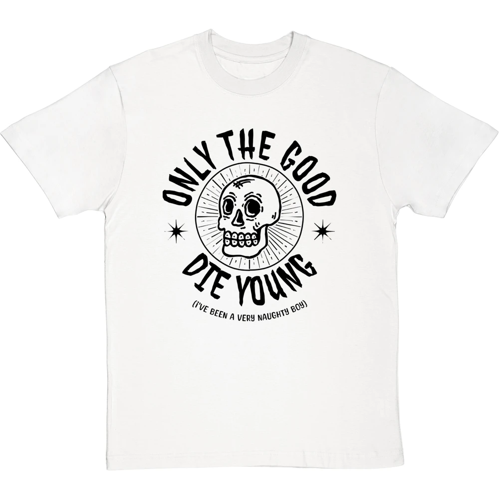 Only The Good Die Young (I've Been A Very Naughty Boy) T-Shirt 20 Only The Good Die Young (I've Been A Very Naughty Boy) T-Shirt - Image 20