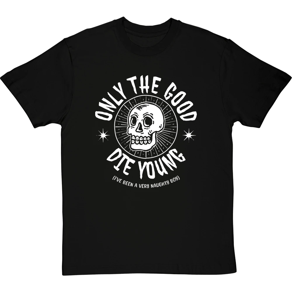 Only The Good Die Young (I've Been A Very Naughty Boy) T-Shirt 9 Only The Good Die Young (I've Been A Very Naughty Boy) T-Shirt - Image 9