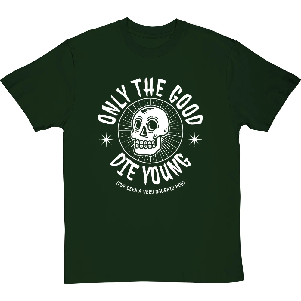 Only The Good Die Young (I've Been A Very Naughty Boy) T-Shirt 15 Only The Good Die Young (I've Been A Very Naughty Boy) T-Shirt - Image 15