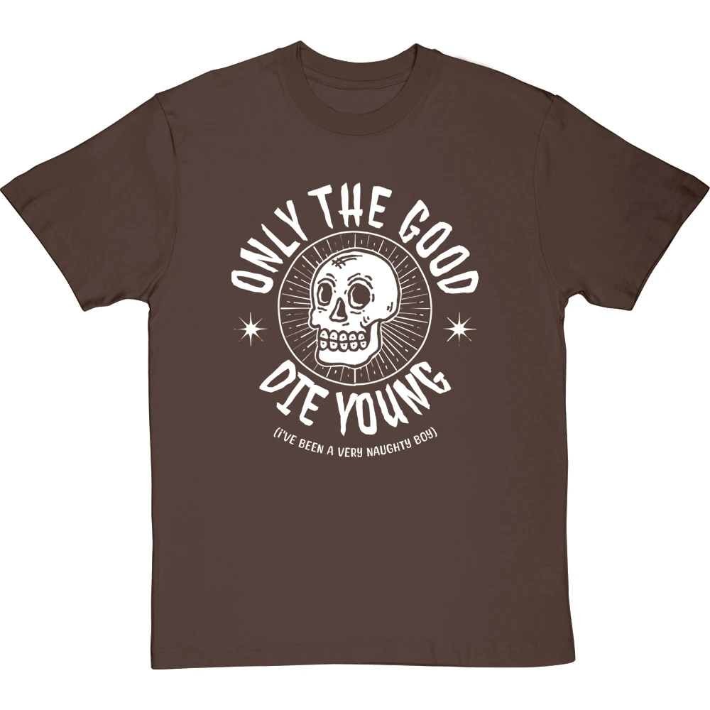 Only The Good Die Young (I've Been A Very Naughty Boy) T-Shirt 10 Only The Good Die Young (I've Been A Very Naughty Boy) T-Shirt - Image 10