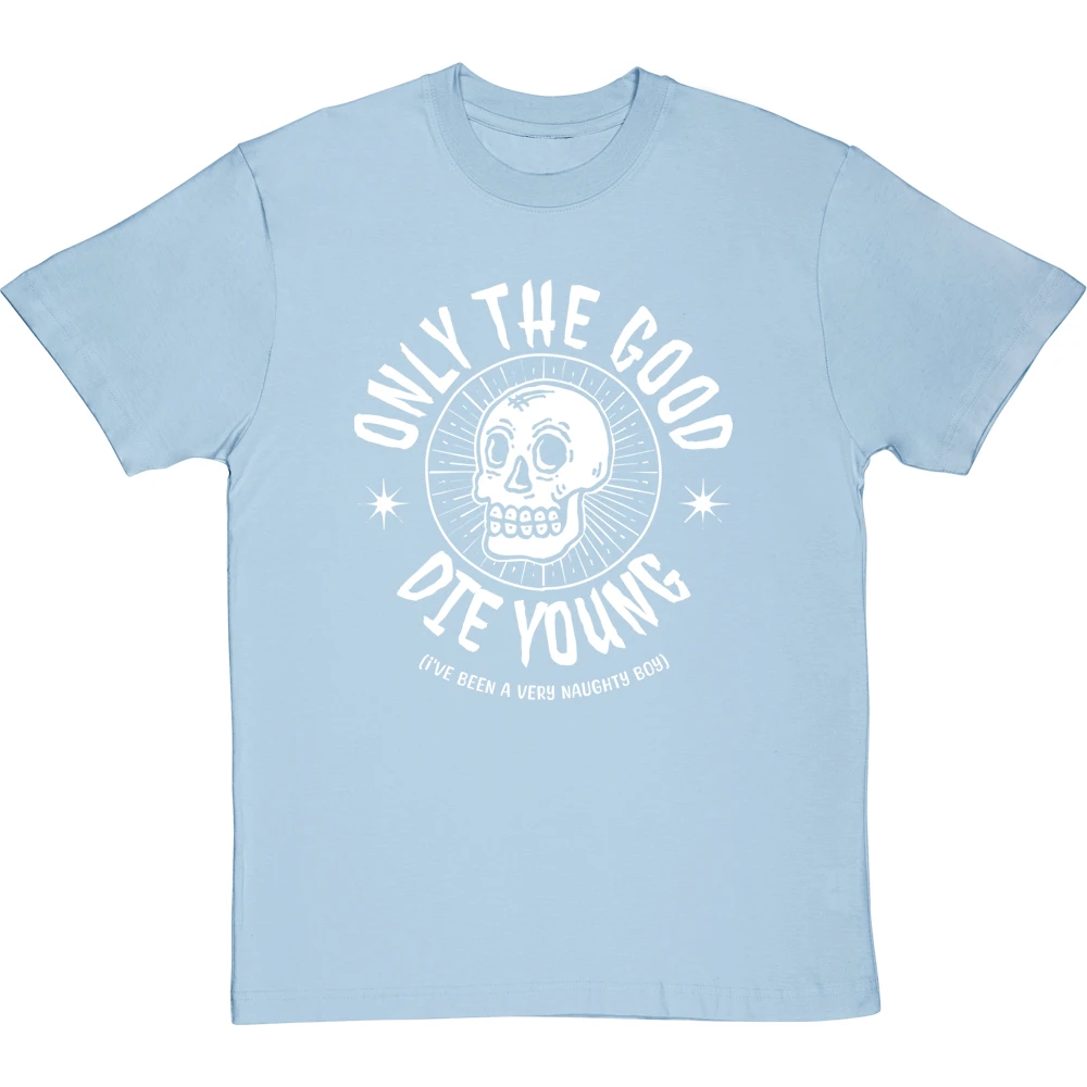 Only The Good Die Young (I've Been A Very Naughty Boy) T-Shirt 18 Only The Good Die Young (I've Been A Very Naughty Boy) T-Shirt - Image 18