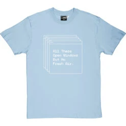 All These Open Windows But No Fresh Air T-Shirt -Tshirt Store open windows tshirt 2 skybluetshirt