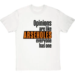 Opinions Are Like Arseholes T-Shirt -Tshirt Store opinions are like arseholes tshirt 1 whitetshirt