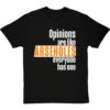 Opinions Are Like Arseholes T-Shirt