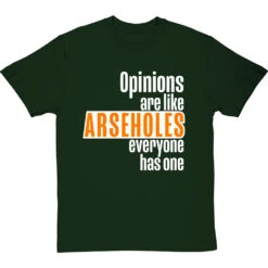 Opinions Are Like Arseholes T-Shirt -Tshirt Store opinions are like arseholes tshirt 2 bottlegreentshirt
