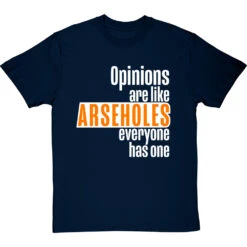 Opinions Are Like Arseholes T-Shirt -Tshirt Store opinions are like arseholes tshirt 2 navybluetshirt