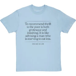 Oscar Wilde "To Recommend Thrift To The Poor" Quote T-Shirt 35 Oscar Wilde "To Recommend Thrift To The Poor" Quote T-Shirt -Tshirt Store oscar wilde thrift to the poor tshirt 1 skybluetshirt