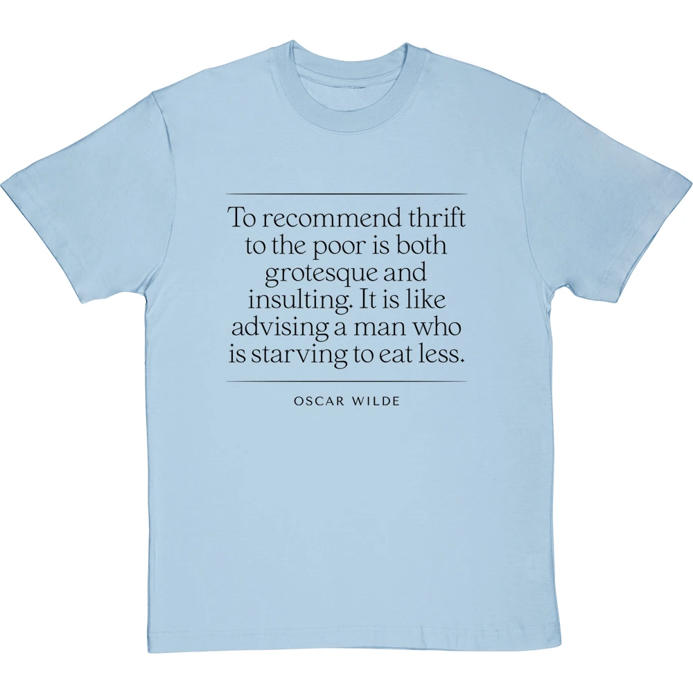 Oscar Wilde "To Recommend Thrift To The Poor" Quote T-Shirt 16 Oscar Wilde "To Recommend Thrift To The Poor" Quote T-Shirt - Image 16