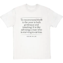 Oscar Wilde "To Recommend Thrift To The Poor" Quote T-Shirt 37 Oscar Wilde "To Recommend Thrift To The Poor" Quote T-Shirt -Tshirt Store oscar wilde thrift to the poor tshirt 1 whitetshirt