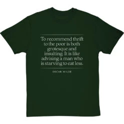 Oscar Wilde "To Recommend Thrift To The Poor" Quote T-Shirt 30 Oscar Wilde "To Recommend Thrift To The Poor" Quote T-Shirt -Tshirt Store oscar wilde thrift to the poor tshirt 2 bottlegreentshirt