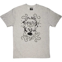 I Am Not Young Enough To Know Everything T-Shirt 27 I Am Not Young Enough To Know Everything T-Shirt -Tshirt Store oscar wilde too young tshirt 1 lightoxfordtshirt