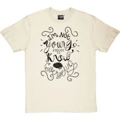 I Am Not Young Enough To Know Everything T-Shirt 35 I Am Not Young Enough To Know Everything T-Shirt -Tshirt Store oscar wilde too young tshirt 1 naturaltshirt