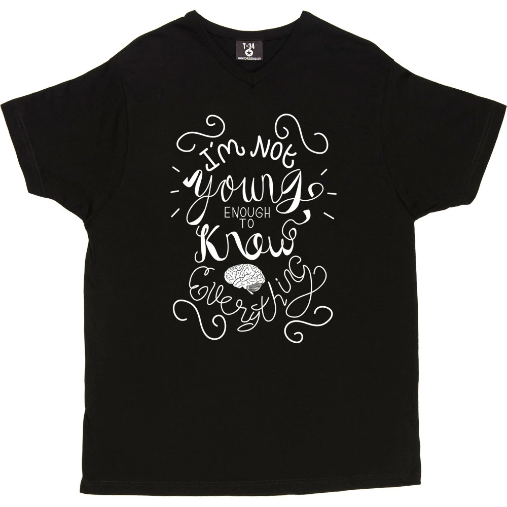 I Am Not Young Enough To Know Everything T-Shirt 3 I Am Not Young Enough To Know Everything T-Shirt - Image 3