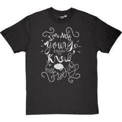 I Am Not Young Enough To Know Everything T-Shirt 32 I Am Not Young Enough To Know Everything T-Shirt -Tshirt Store oscar wilde too young tshirt 2 charcoaltshirt