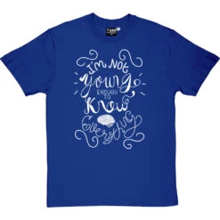 I Am Not Young Enough To Know Everything T-Shirt 29 I Am Not Young Enough To Know Everything T-Shirt -Tshirt Store oscar wilde too young tshirt 2 royalbluetshirt