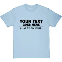 Personalised Change My Mind T-Shirt -Tshirt Store personalised change my mind tshirt 1 skybluetshirt
