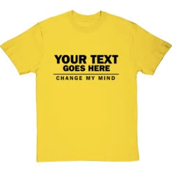 Personalised Change My Mind T-Shirt -Tshirt Store personalised change my mind tshirt 1 yellowtshirt