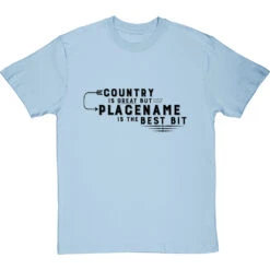 Personalised Country Is Great But Place Is The Best Bit T-Shirt -Tshirt Store personalised country great place best bit tshirt 1 skybluetshirt