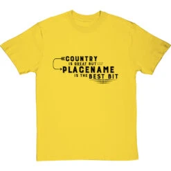 Personalised Country Is Great But Place Is The Best Bit T-Shirt -Tshirt Store personalised country great place best bit tshirt 1 yellowtshirt
