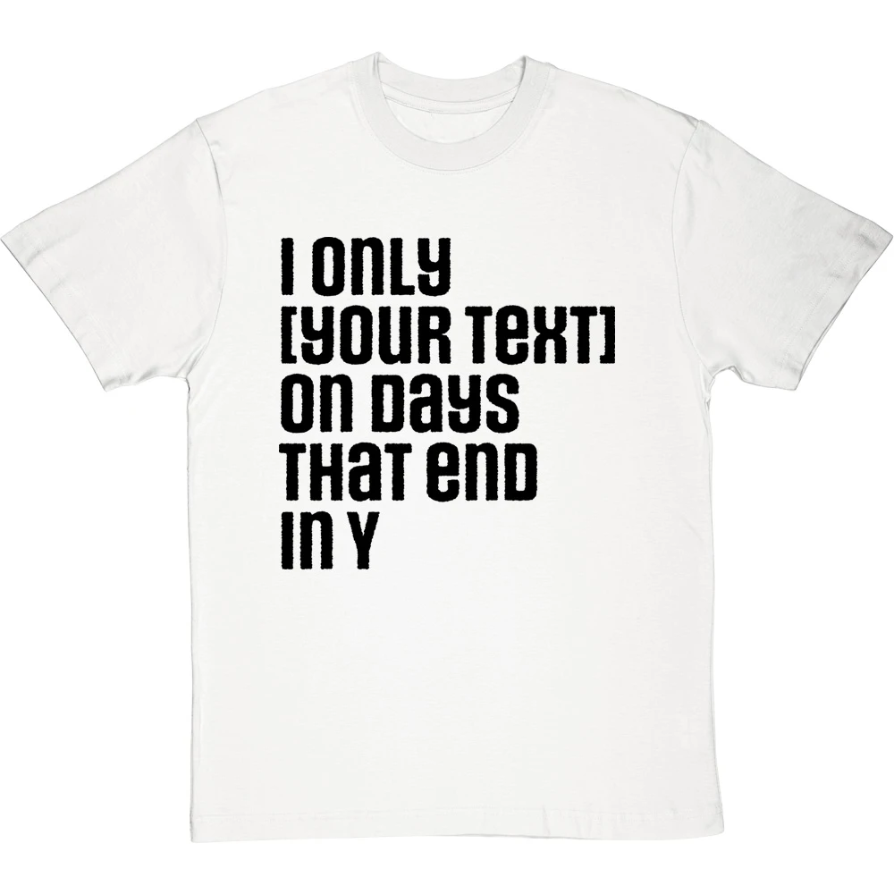 Personalised Days That End In Y T-Shirt 4 Personalised Days That End In Y T-Shirt - Image 4