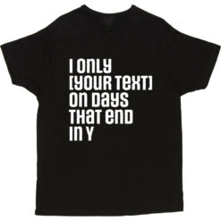 Personalised Days That End In Y T-Shirt 22 Personalised Days That End In Y T-Shirt -Tshirt Store personalised days that end in y tshirt 2 black mens v neck tshirt