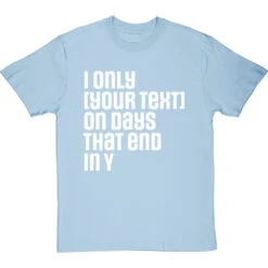 Personalised Days That End In Y T-Shirt 33 Personalised Days That End In Y T-Shirt -Tshirt Store personalised days that end in y tshirt 2 skybluetshirt