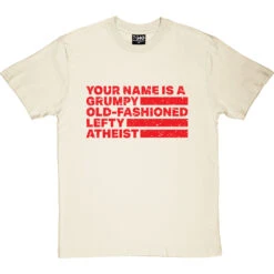Personalised Grumpy Old-Fashioned Lefty Atheist T-Shirt -Tshirt Store personalised grumpy tshirt naturaltshirt