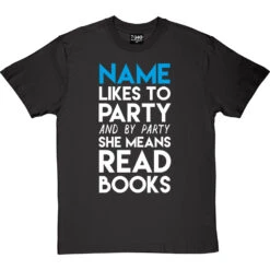 Personalised I Like To Party (And By Party I Mean Read Books) T-Shirt 19 Personalised I Like To Party (And By Party I Mean Read Books) T-Shirt -Tshirt Store personalised party tshirt charcoaltshirt