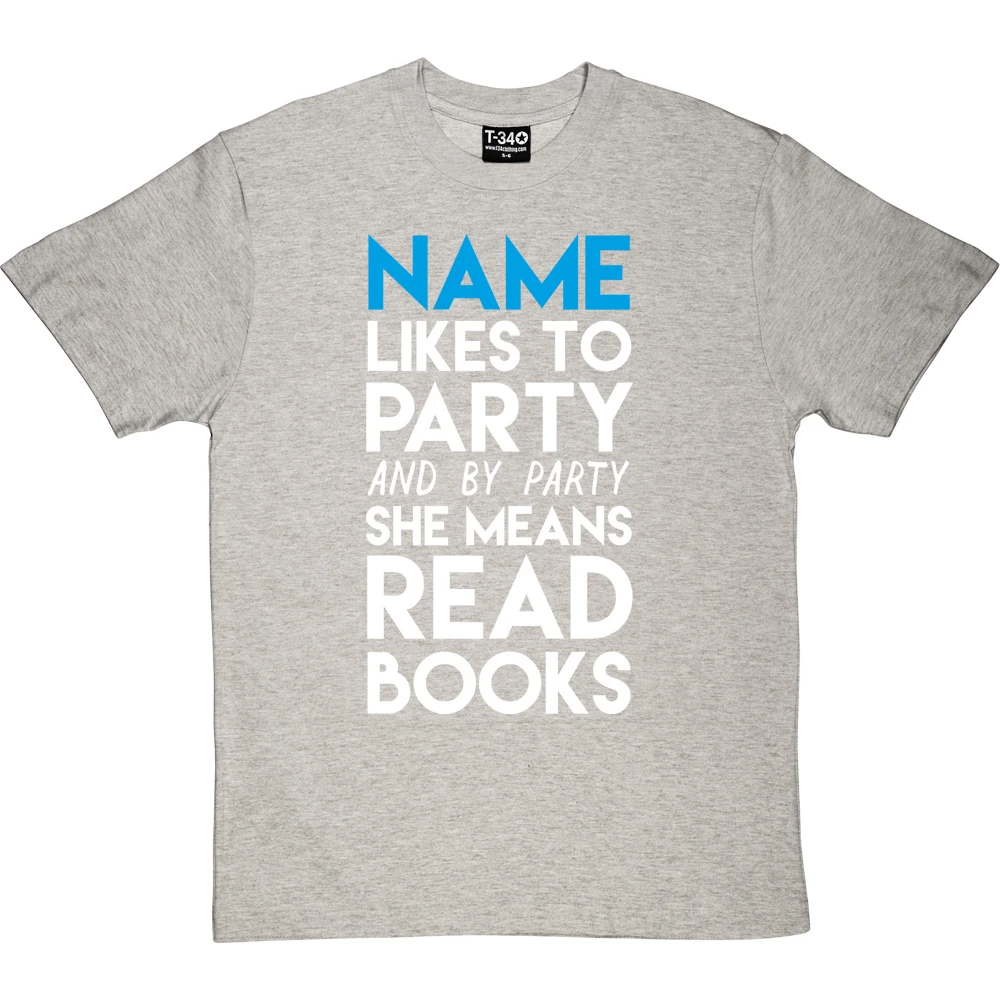Personalised I Like To Party (And By Party I Mean Read Books) T-Shirt 6 Personalised I Like To Party (And By Party I Mean Read Books) T-Shirt - Image 6