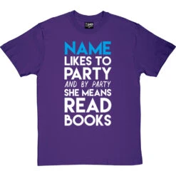 Personalised I Like To Party (And By Party I Mean Read Books) T-Shirt 18 Personalised I Like To Party (And By Party I Mean Read Books) T-Shirt -Tshirt Store personalised party tshirt purpletshirt