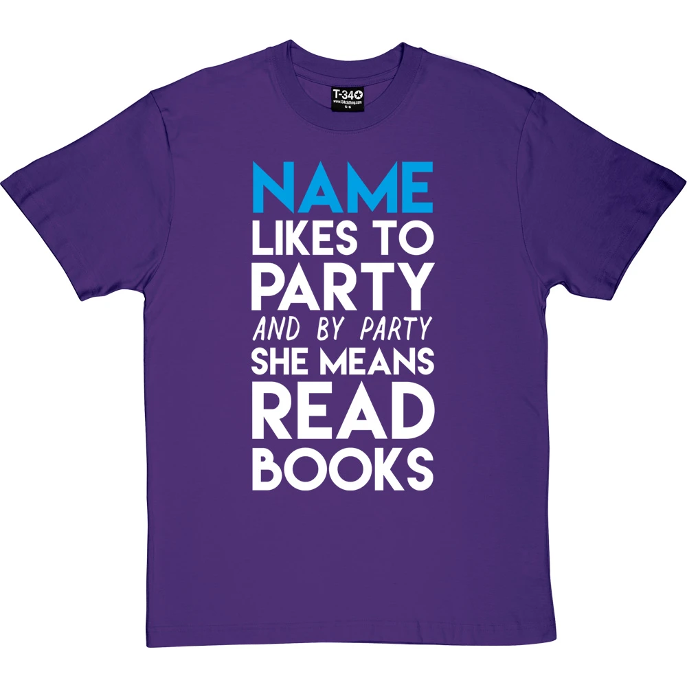Personalised I Like To Party (And By Party I Mean Read Books) T-Shirt 8 Personalised I Like To Party (And By Party I Mean Read Books) T-Shirt - Image 8