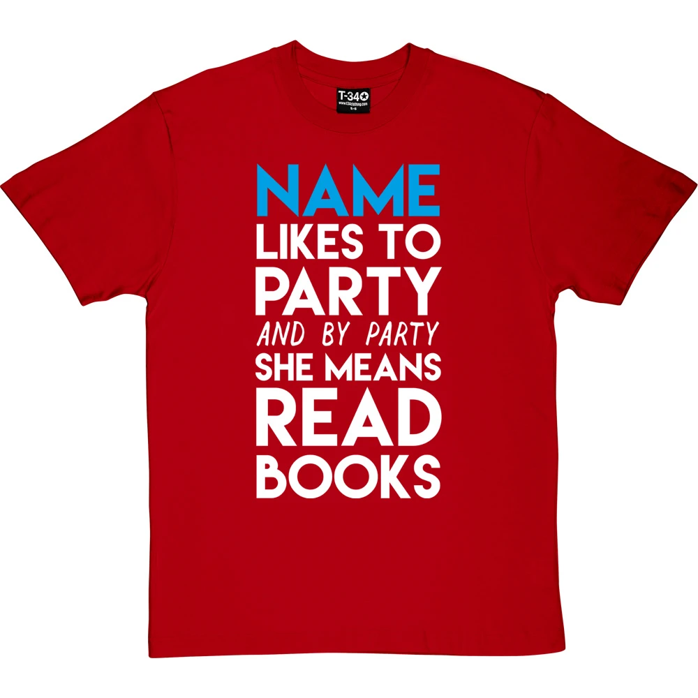 Personalised I Like To Party (And By Party I Mean Read Books) T-Shirt 3 Personalised I Like To Party (And By Party I Mean Read Books) T-Shirt - Image 3