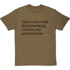 There's More To Life Than Personalised T-Shirt -Tshirt Store personalised theres more to life but not much more tshirt 1 olivetshirt